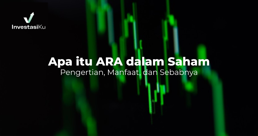 Apa itu ARA dalam Saham: Pengertian, Manfaat, dan Sebabnya